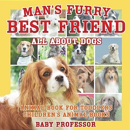 Mans Furry Best Friend: All about Dogs - Animal Book for Toddlers Childrens Animal Books (Paperback)