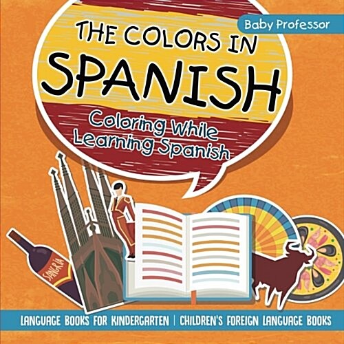 The Colors in Spanish - Coloring While Learning Spanish - Language Books for Kindergarten Childrens Foreign Language Books (Paperback)