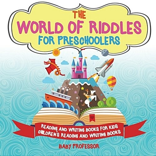 The World of Riddles for Preschoolers - Reading and Writing Books for Kids Childrens Reading and Writing Books (Paperback)