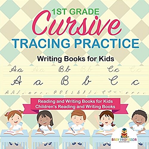 1st Grade Cursive Tracing Practice - Writing Books for Kids - Reading and Writing Books for Kids Childrens Reading and Writing Books (Paperback)