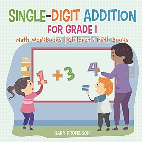 Single-Digit Addition for Grade 1: Math Workbooks Childrens Math Books (Paperback)