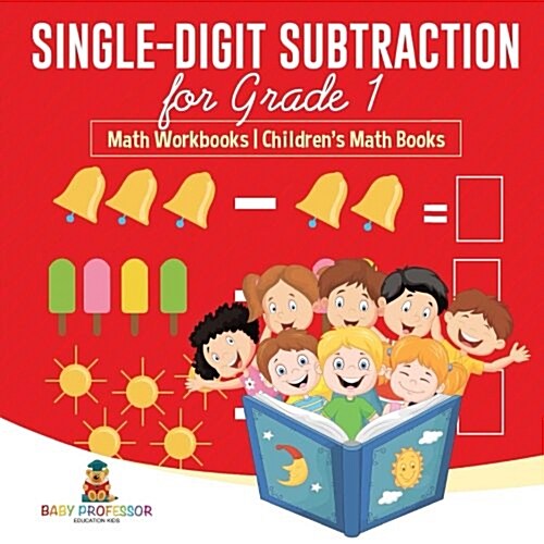 Single-Digit Subtraction for Grade 1: Math Workbooks Childrens Math Books (Paperback)