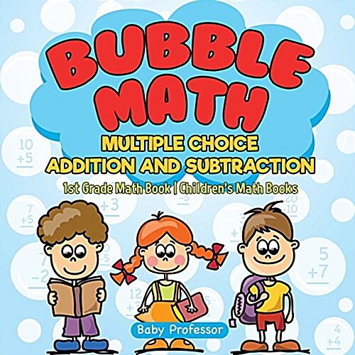 Bubble Math Multiple Choice Addition and Subtraction - 1st Grade Math Book Childrens Math Books (Paperback)