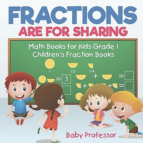Fractions are for Sharing - Math Books for Kids Grade 1 Childrens Fraction Books (Paperback)