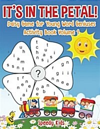 Its in the Petal! Daisy Game for Young Word Geniuses - Activity Book Volume 1 (Paperback)