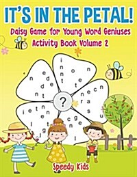 Its in the Petal! Daisy Game for Young Word Geniuses - Activity Book Volume 2 (Paperback)