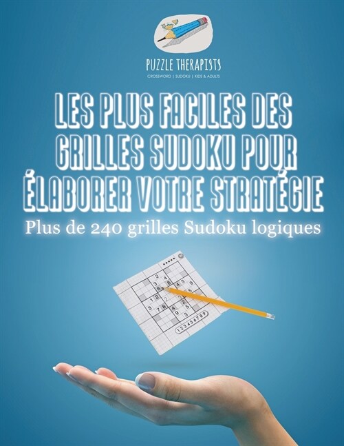 Les plus faciles des grilles Sudoku pour ?aborer votre strat?ie Plus de 240 grilles Sudoku logiques (Paperback)