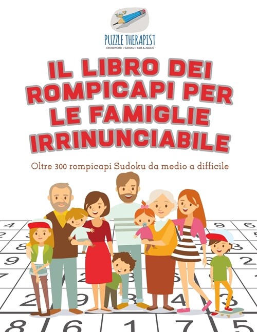 Il libro dei rompicapi per le famiglie irrinunciabile Oltre 300 rompicapi Sudoku da medio a difficile (Paperback)