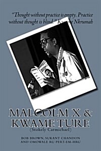 Malcolm X and Kwame Ture: (Stokely Carmichael) (Paperback)