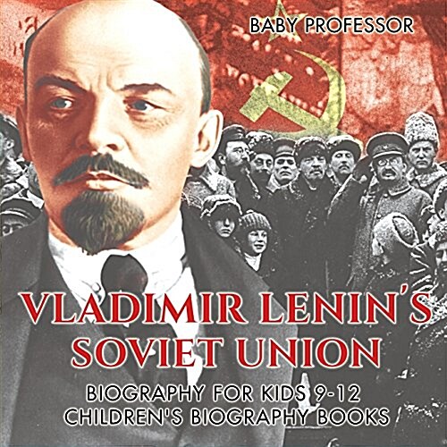 Vladimir Lenins Soviet Union - Biography for Kids 9-12 Childrens Biography Books (Paperback)