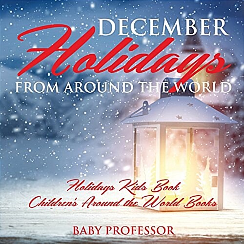 December Holidays from around the World - Holidays Kids Book Childrens Around the World Books (Paperback)
