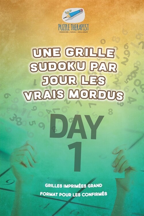 Une grille Sudoku par jour les vrais mordus Grilles imprim?s grand format pour les confirm? (Paperback)