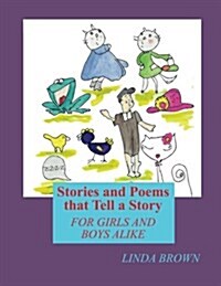 Stories and Poems That Tell a Story: For Girls and Boys Alike (Paperback)