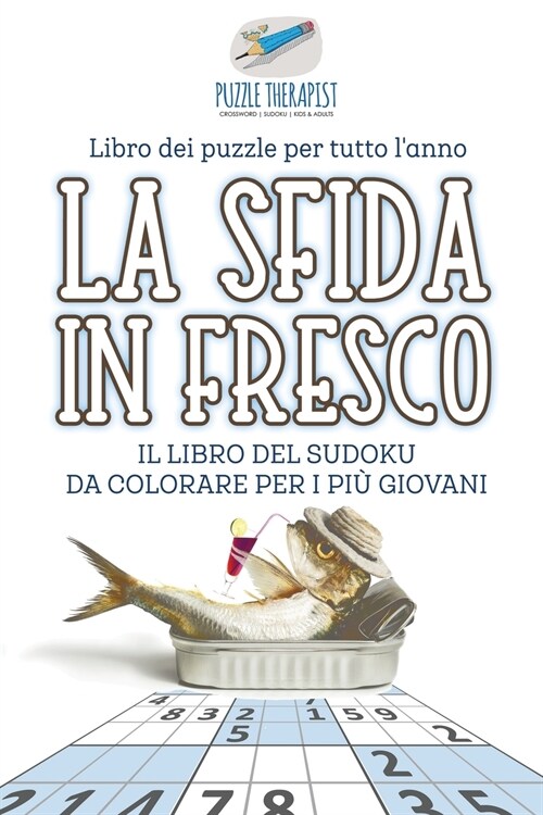 La sfida in fresco Il libro del Sudoku da colorare per i pi?giovani Libro dei puzzle per tutto lanno (Paperback)