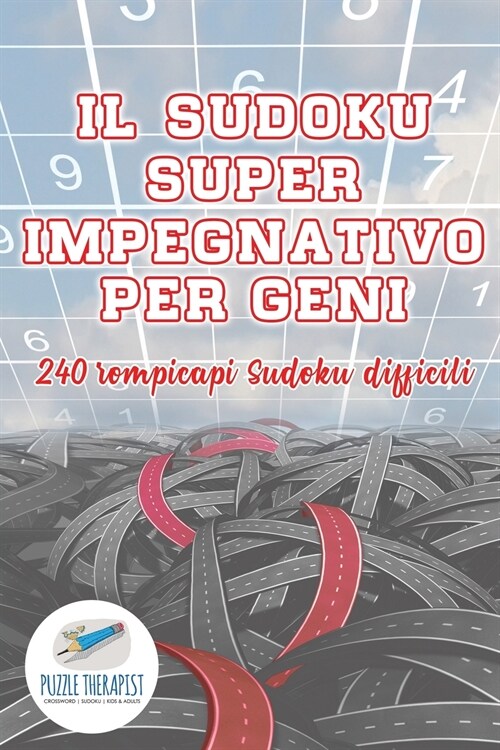 Il Sudoku super impegnativo per geni 240 rompicapi Sudoku difficili (Paperback)