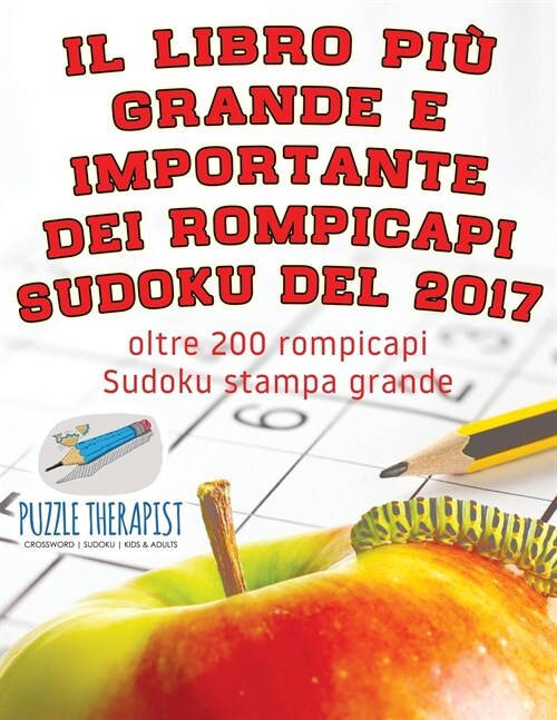Il libro pi?grande e importante dei rompicapi Sudoku del 2017 oltre 200 rompicapi Sudoku stampa grande (Paperback)
