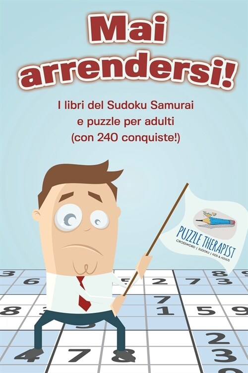 Mai Arrendersi! I Libri del Sudoku Samurai E Puzzle Per Adulti (Con 240 Conquiste!) (Paperback)