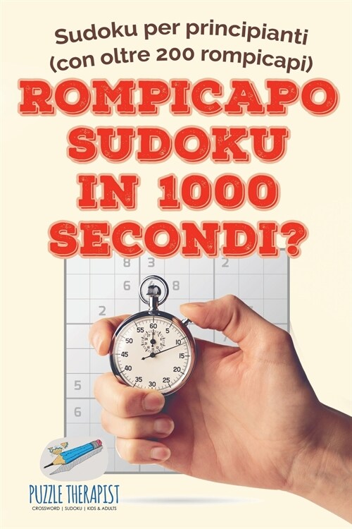 Rompicapo Sudoku in 1000 secondi? Sudoku per principianti (con oltre 200 rompicapi) (Paperback)