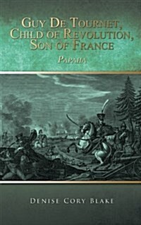 Guy de Tournet, Child of Revolution, Son of France: Papaha (Paperback)