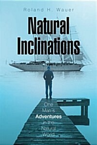 Natural Inclinations: One Mans Adventures in the Natural World (Paperback)
