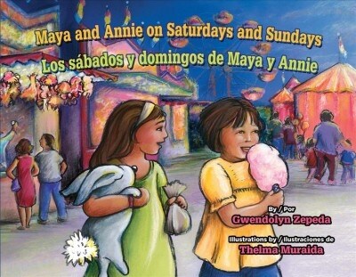 Maya and Annie on Saturdays and Sundays / Los Sabados Y Domingos de Maya Y Annie (Hardcover)