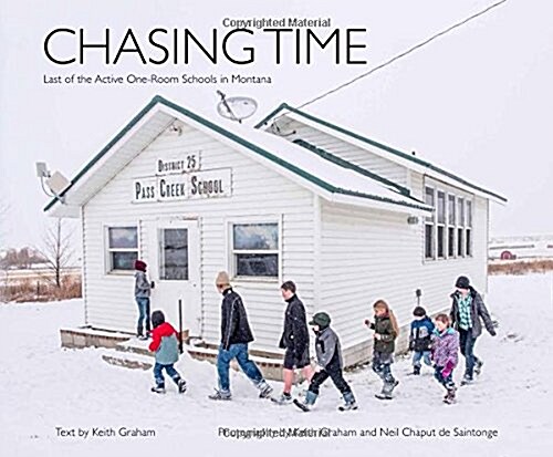 Chasing Time: The Last of Montanas One-Room Schools (Paperback)