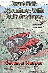 Grandmas Adventures with Gods Creatures (Paperback)