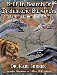 Still in Search of Prehistoric Survivors: The Creatures That Time Forgot? (Hardcover)