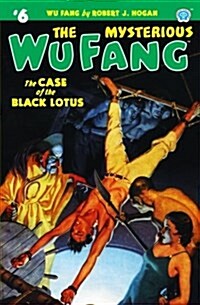 The Mysterious Wu Fang #6: The Case of the Black Lotus (Paperback)