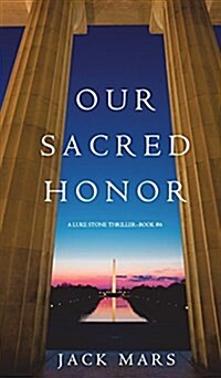 Our Sacred Honor (a Luke Stone Thriller-Book 6) (Hardcover)