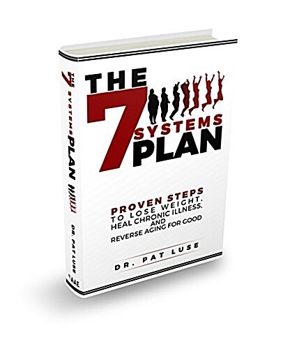 The 7 Systems Plan: Proven Steps to Lose Weight, Heal Chronic Illness, and Reverse Aging for Good (Hardcover)
