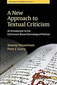 A New Approach to Textual Criticism: An Introduction to the Coherence-Based Genealogical Method (Paperback)