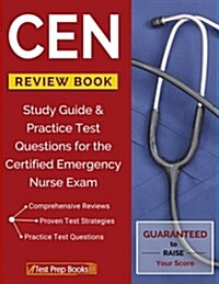 Cen Review Book: Study Guide & Practice Test Questions for the Certified Emergency Nurse Exam (Paperback)