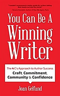 You Can Be a Winning Writer: The 4 Cs Approach of Successful Authors - Craft, Commitment, Community, and Confidence (Paperback)