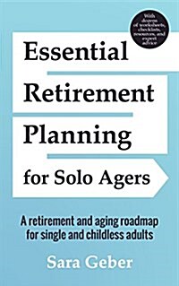 Essential Retirement Planning for Solo Agers: A Retirement and Aging Roadmap for Single and Childless Adults (Retirement Planning Book, Aging, Estate (Paperback)
