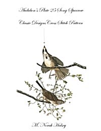 Audubons Plate 25 Song Sparrow: Classic Designs Cross Stitch Pattern (Paperback)