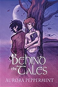 Behind the Tales: Volume 2 (Paperback, First Edition)
