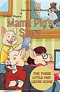 Mama Pigs Story: The Three Little Pigs Leave Home (Paperback)