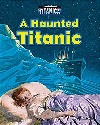 A Haunted Titanic (Library Binding)