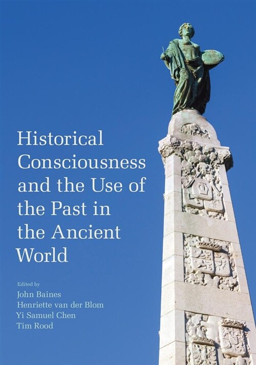 Historical Consciousness and the Use of the Past in the Ancient World (Hardcover)
