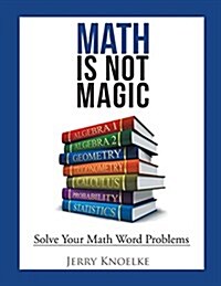 Math Is Not Magic: Solve Your Math Word Problems (Paperback)