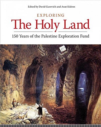 Exploring the Holy Land : 150 Years of the Palestine Exploration Fund (Hardcover)