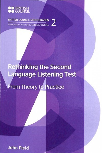 Rethinking the Second Language Listening Test : From Theory to Practice (Paperback)