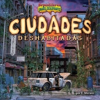 Ciudades Deshabitadas (Deserted Cities) (Library Binding)