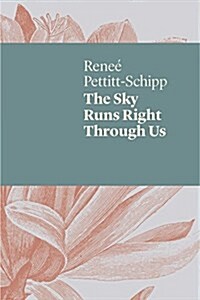 The Sky Runs Right Through Us (Paperback)