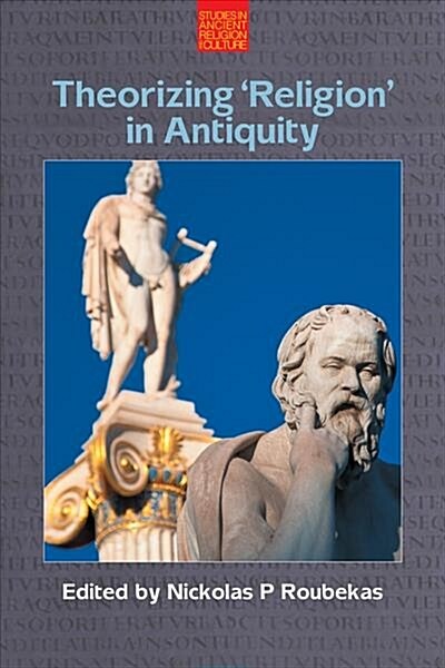 Theorizing Religion in Antiquity (Hardcover)