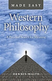 Western Philosophy Made Easy : A Personal Search for Meaning (Paperback)