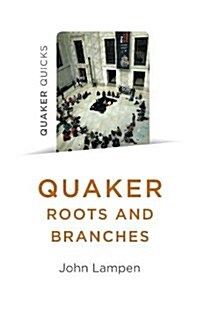 Quaker Roots and Branches (Paperback)