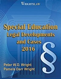 Wrightslaw: Special Education Legal Developments and Cases 2016 (Paperback)