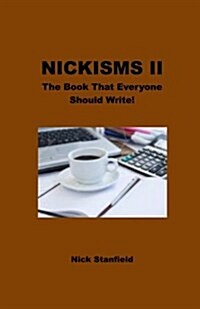 Nickisms II the Book That Everyone Should Write! (Paperback)